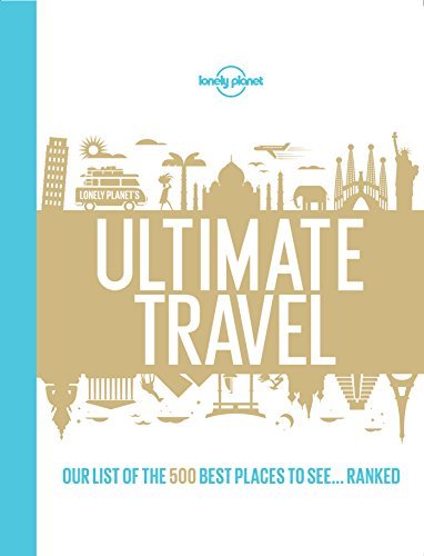 Cover of Lonely Planet's Ultimate Travel: Our List of the 500 Best Places to See... Ranked